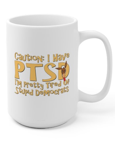 PTSD Pretty Tired of Stupid Democrats coffee mug